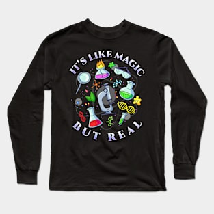 Science It's Like Magic But Real I Science Chemistry Long Sleeve T-Shirt